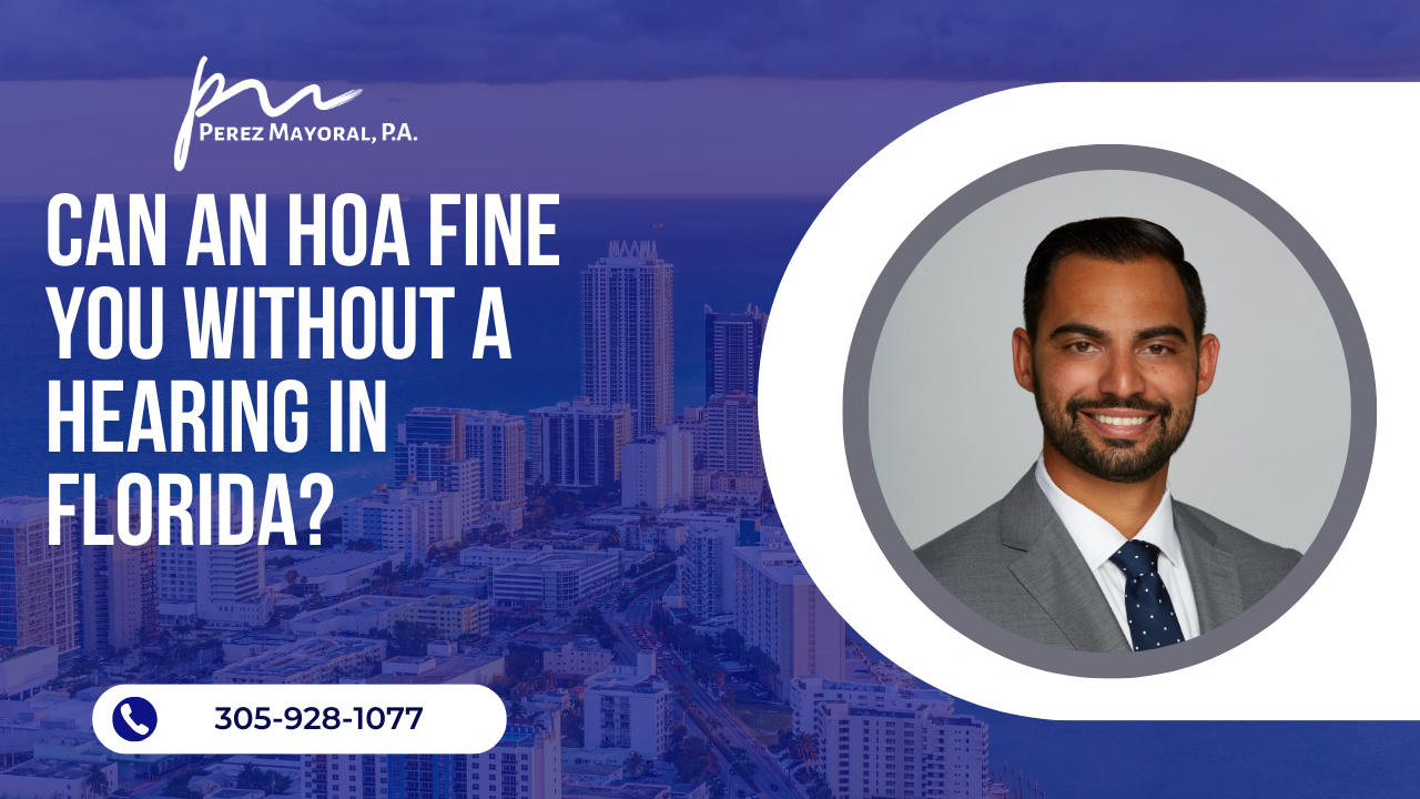 Can an HOA fine you without a hearing in Florida? | Perez Mayoral, P.A.